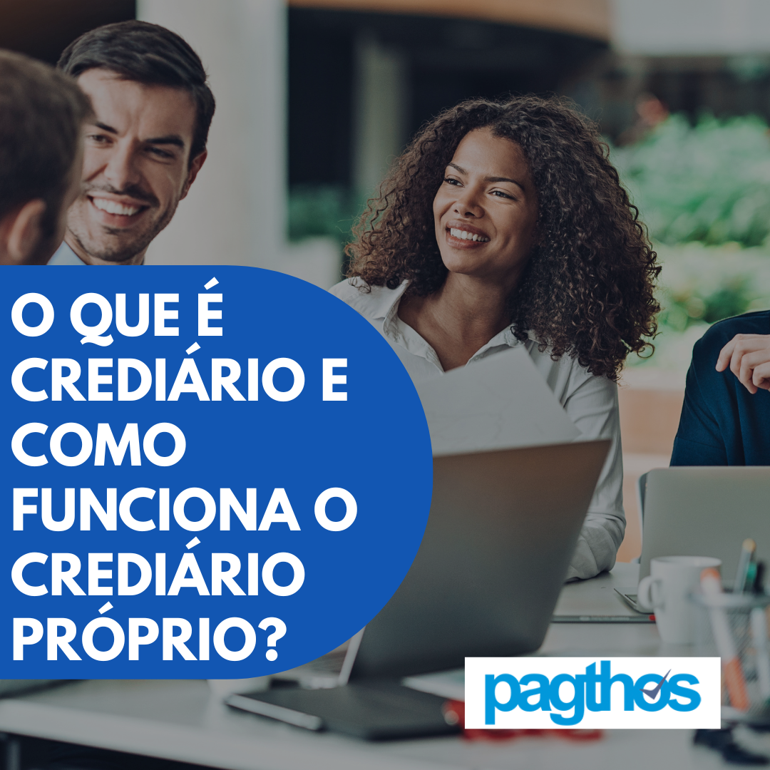O que é Crediário e Como Funciona o Crediário Próprio?